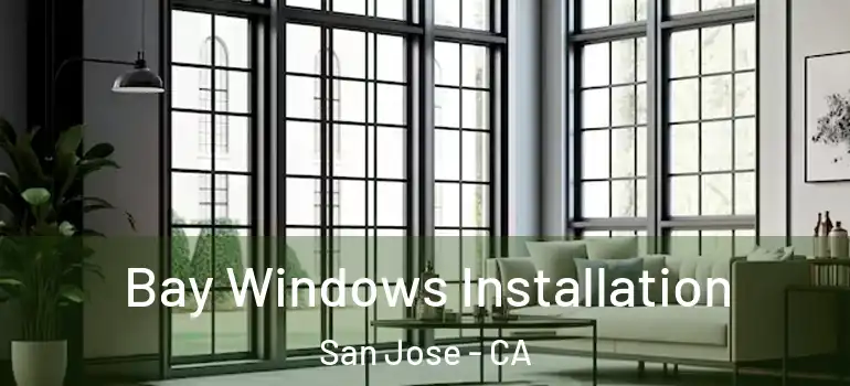  Bay Windows Installation San Jose - CA