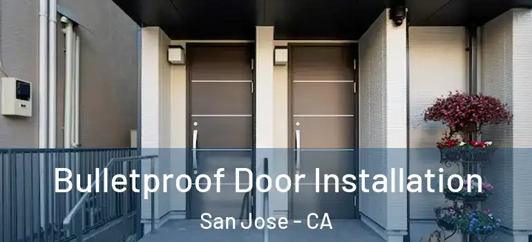 Bulletproof Door Installation San Jose - CA