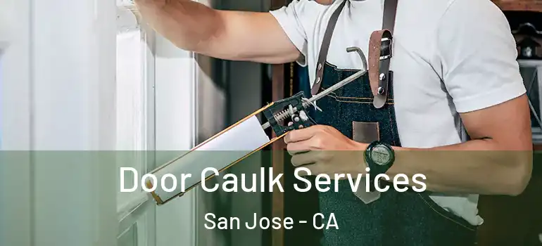  Door Caulk Services San Jose - CA