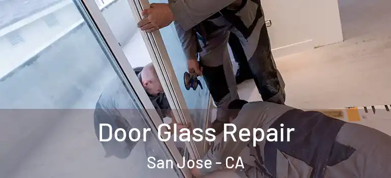  Door Glass Repair San Jose - CA