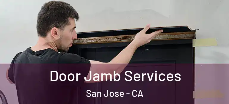  Door Jamb Services San Jose - CA