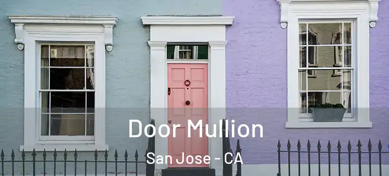  Door Mullion San Jose - CA