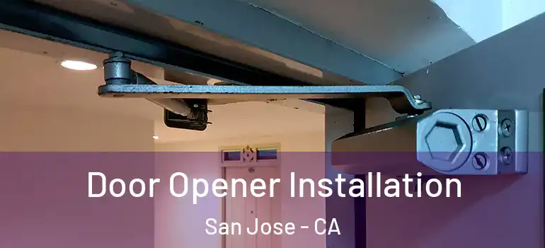  Door Opener Installation San Jose - CA