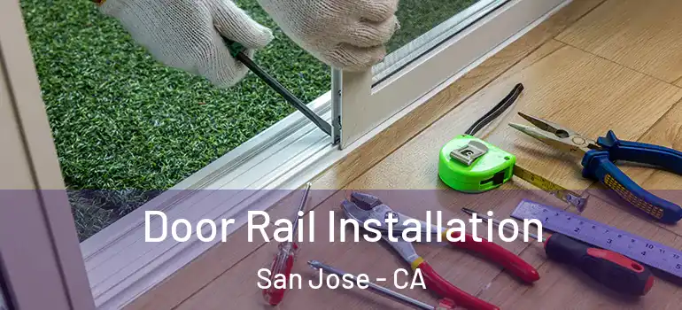  Door Rail Installation San Jose - CA