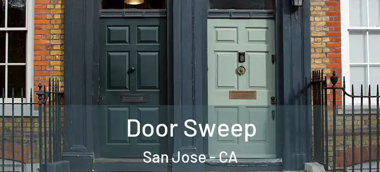  Door Sweep San Jose - CA