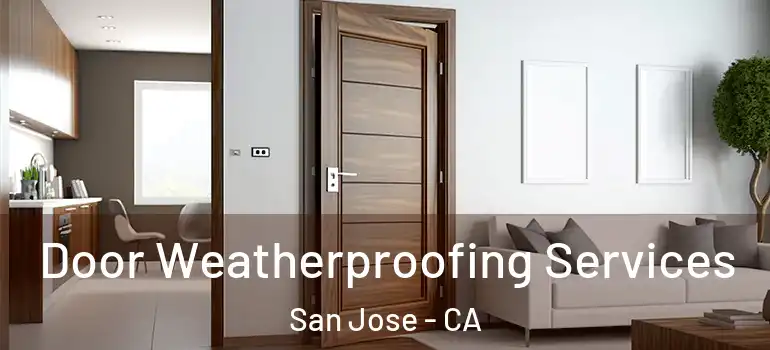  Door Weatherproofing Services San Jose - CA