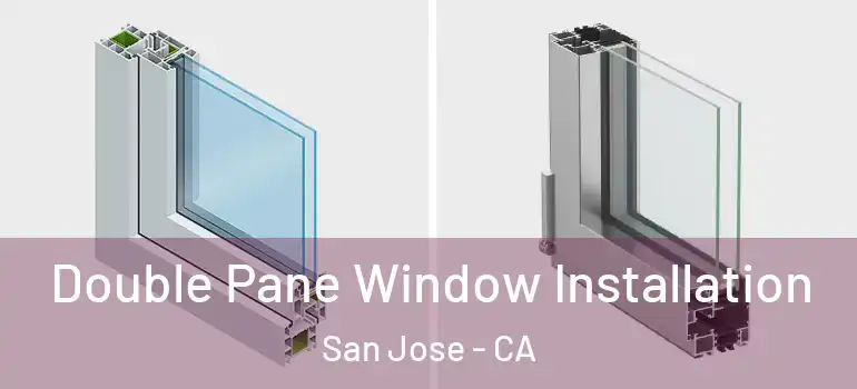  Double Pane Window Installation San Jose - CA