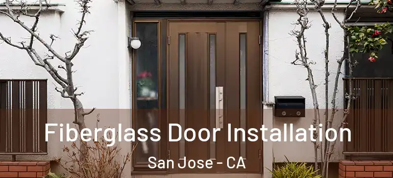  Fiberglass Door Installation San Jose - CA