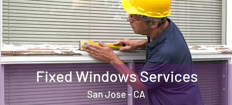  Fixed Windows Services San Jose - CA