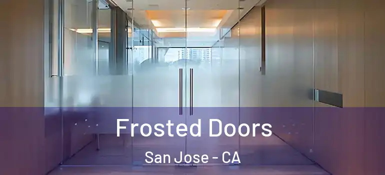  Frosted Doors San Jose - CA