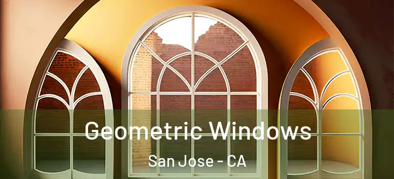  Geometric Windows San Jose - CA