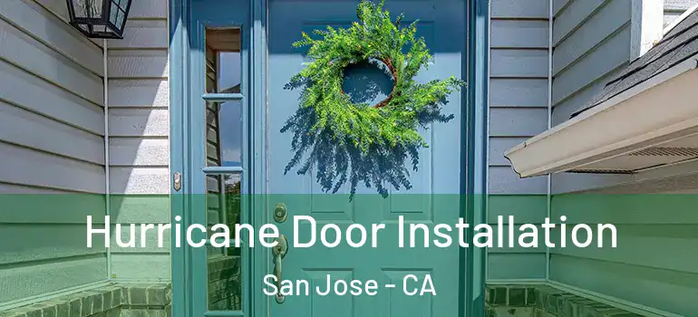  Hurricane Door Installation San Jose - CA
