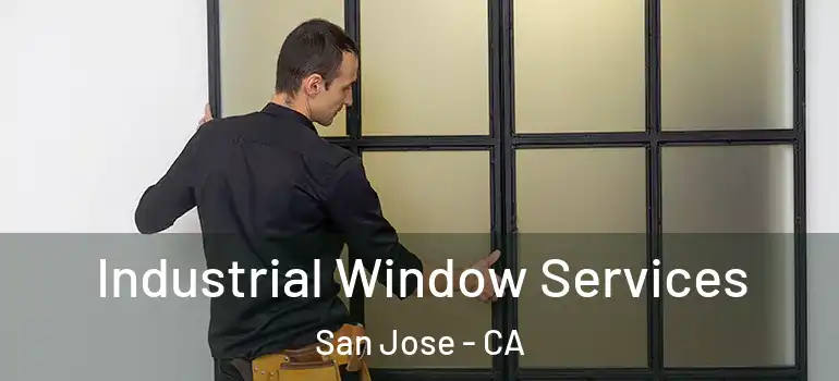  Industrial Window Services San Jose - CA