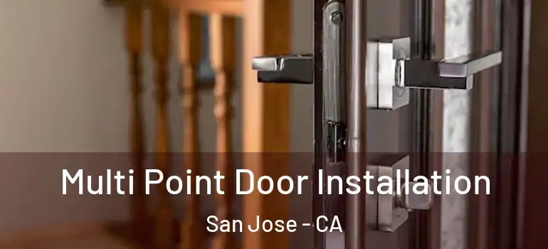  Multi Point Door Installation San Jose - CA