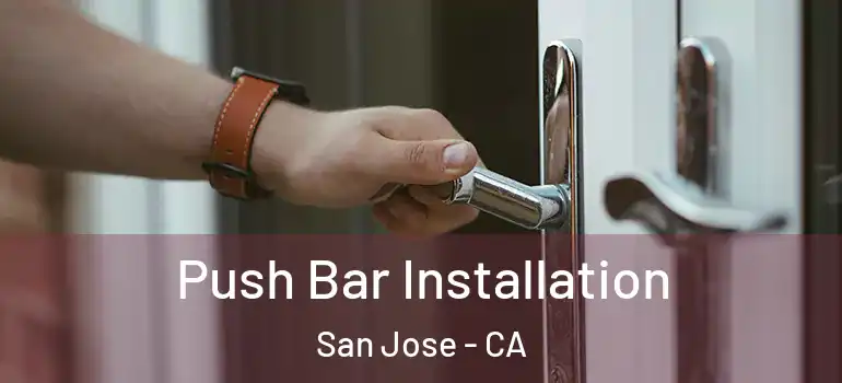  Push Bar Installation San Jose - CA
