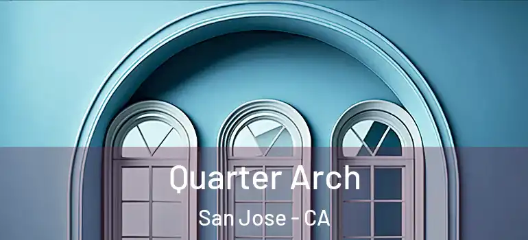  Quarter Arch San Jose - CA