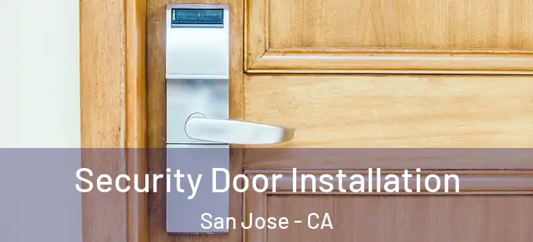  Security Door Installation San Jose - CA