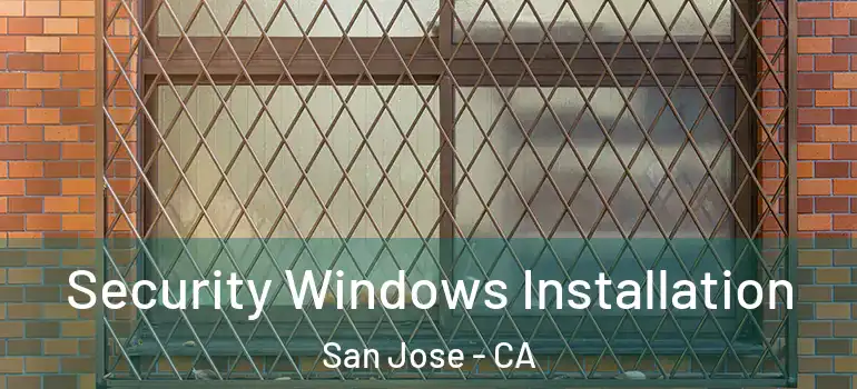  Security Windows Installation San Jose - CA