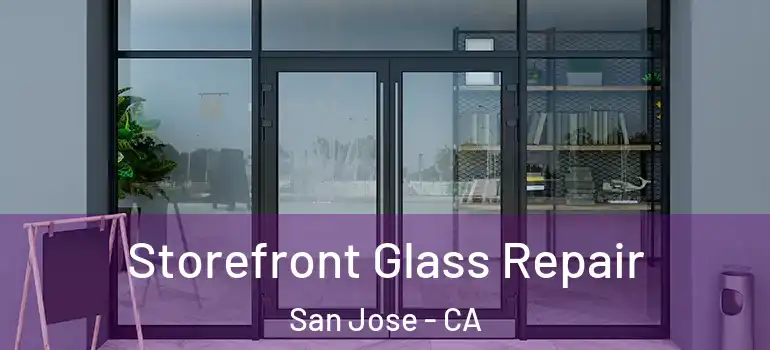 Storefront Glass Repair San Jose - CA