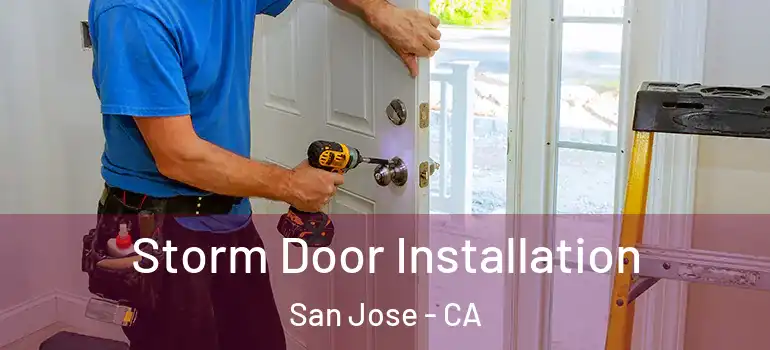  Storm Door Installation San Jose - CA