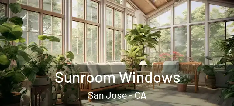  Sunroom Windows San Jose - CA