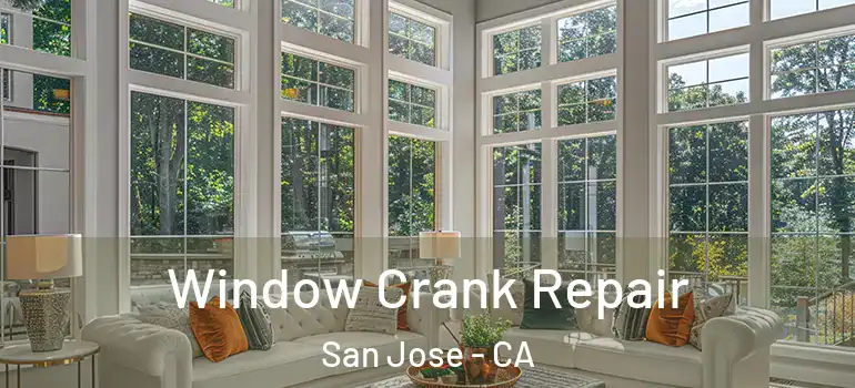  Window Crank Repair San Jose - CA