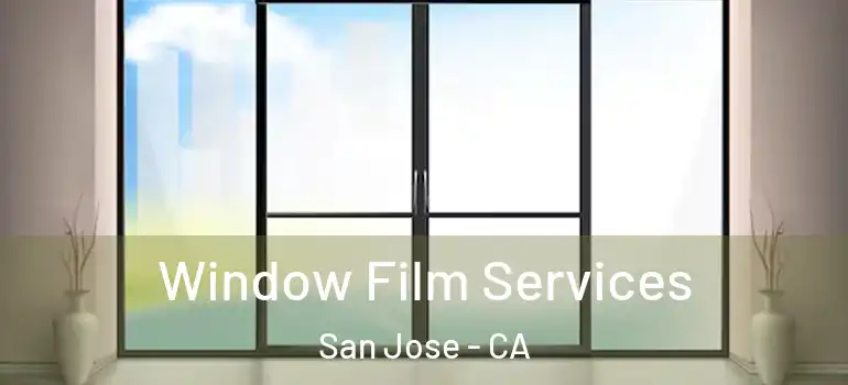  Window Film Services San Jose - CA