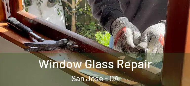  Window Glass Repair San Jose - CA