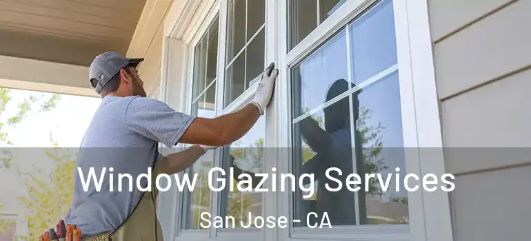  Window Glazing Services San Jose - CA