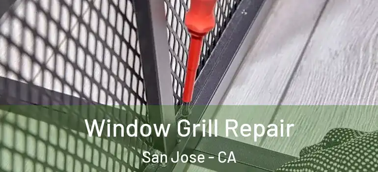  Window Grill Repair San Jose - CA