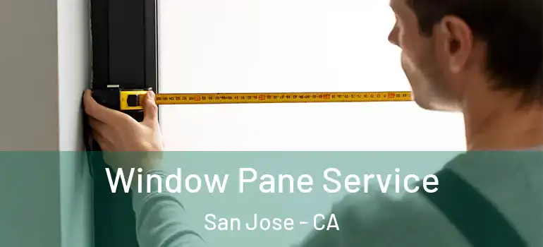  Window Pane Service San Jose - CA