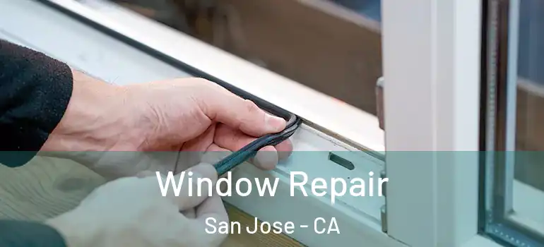  Window Repair San Jose - CA
