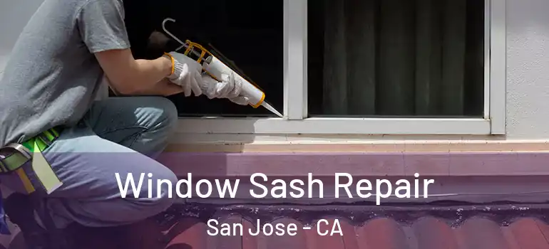  Window Sash Repair San Jose - CA